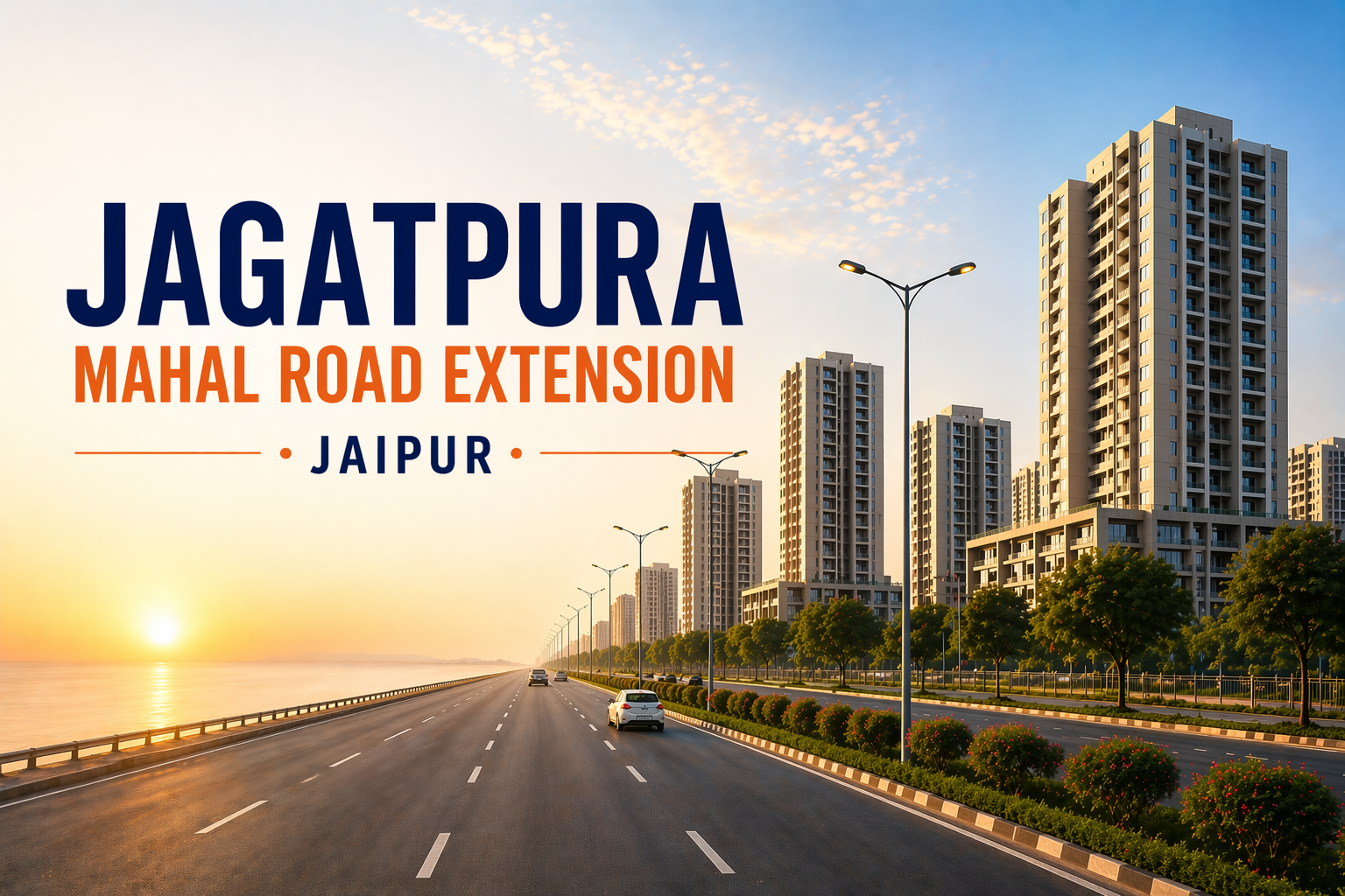 Investing in Jagatpura Mahal Road Extension Jaipur: Growth Potential, Infrastructure & Future Returns